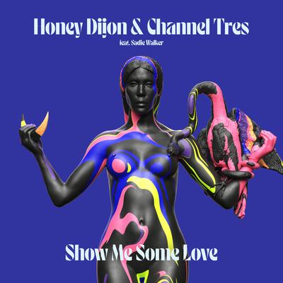 Show Me Some Love (feat. Sadie Walker) By Honey Dijon, Channel Tres, Sadie Walker's cover