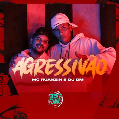 Agressivão By Mc Ruanzin, Dj Dm Audio Production's cover