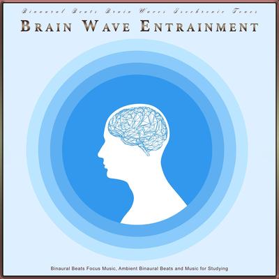 Binaural Beats By Binaural Beats Brain Waves Isochronic Tones Brain Wave Entrainment, Alpha Waves Concentration, Binaural beats experience's cover