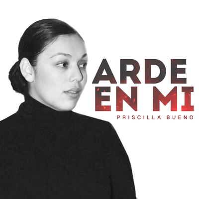 Arde En Mi By Priscilla Bueno's cover