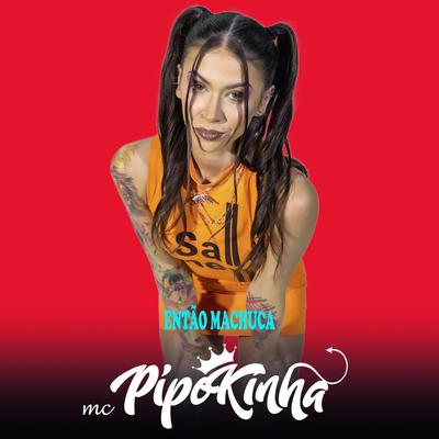 Então Machuca By MC Pipokinha's cover