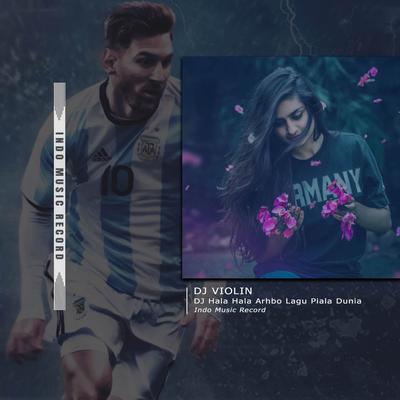 DJ Hala Hala Arhbo Lagu Piala Dunia's cover
