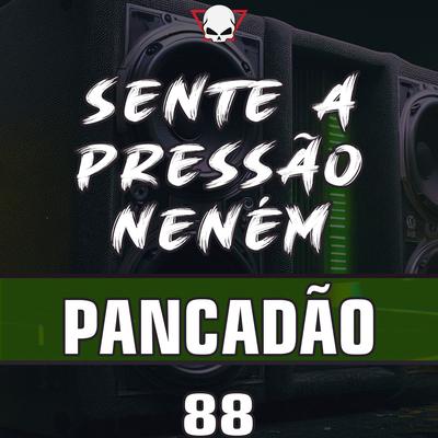 Sente a Pressão Neném Pancadão 88's cover