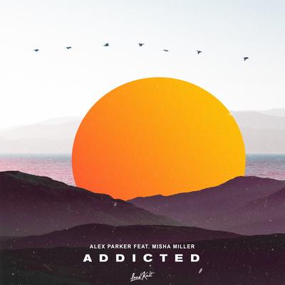 Addicted By Alex Parker, Misha Miller's cover