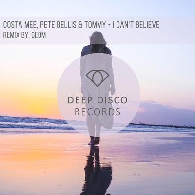 I Can't Believe By Pete Bellis & Tommy, Costa Mee's cover