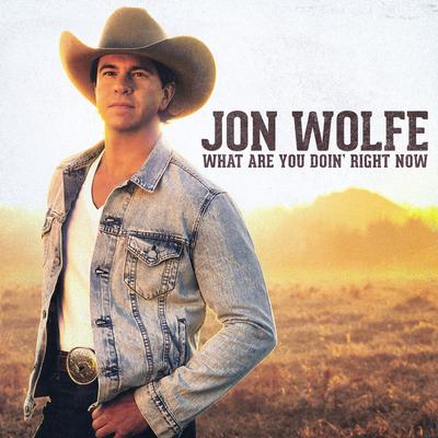 What Are You Doin' right Now By Jon Wolfe's cover