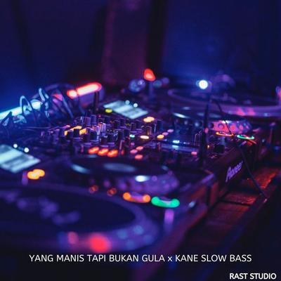 Yang Manis Tapi Bukan Gula X Kane Slow Bass's cover