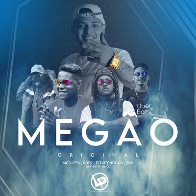 Megão Original By MC DDSV, MC 20K, MC TCHUTCHUCÃO, MC Leek, Dj Everton da Ol's cover