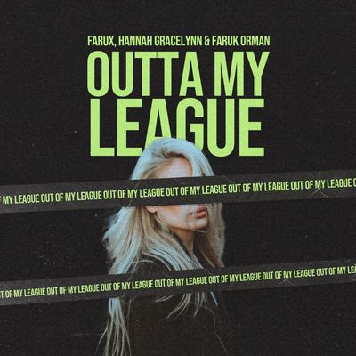 Outta My League By Farux, Hannah Gracelynn, Faruk Orman's cover