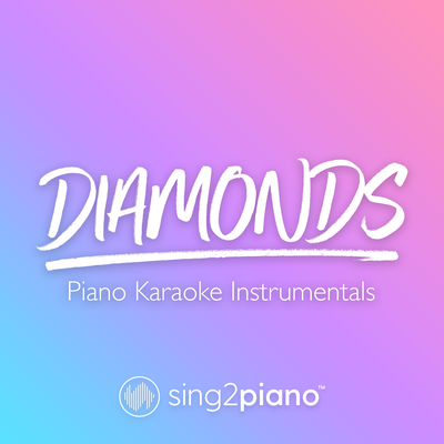 Diamonds (Originally Performed by Sam Smith) (Piano Karaoke Version) By Sing2Piano's cover