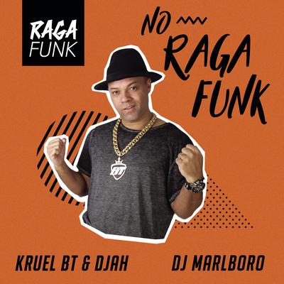 No Ragafunk By Kruel BT, Djah, DJ Marlboro's cover