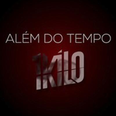 Além do Tempo By 1Kilo's cover