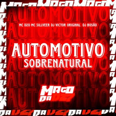 Automotivo Sobrenatural By DJ VICTOR ORIGINAL, dj bosão, MC SILLVEER's cover