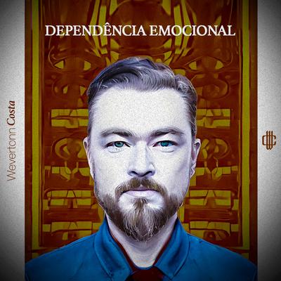 Dependência Emocional By Wevertonn Costa's cover