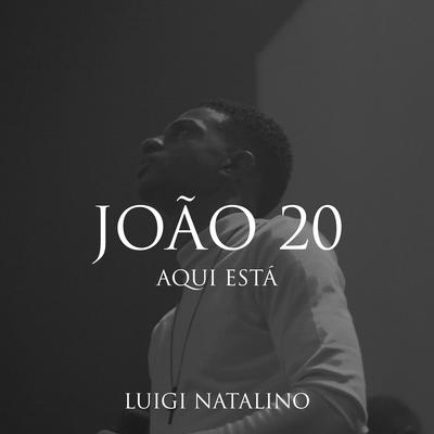 João 20 + Aqui Está By Luigi Natalino's cover