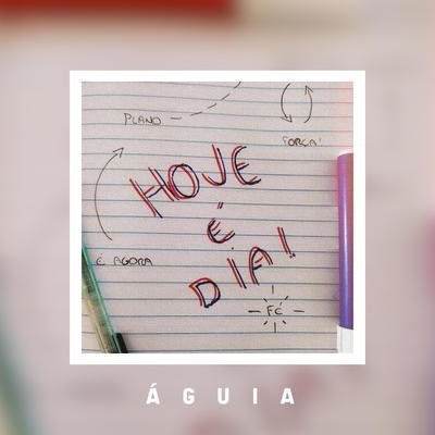 Hoje É Dia By Águia's cover