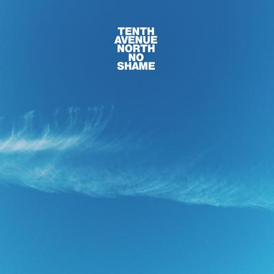 Heaven Is Now By Tenth Avenue North's cover