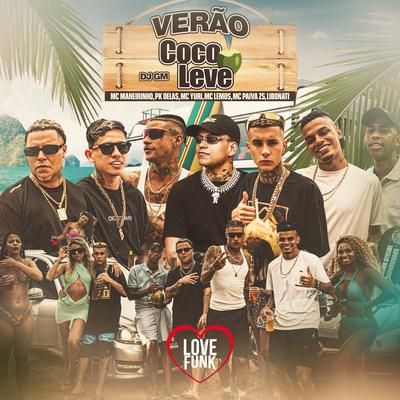 Verão Coco Leve By MC Maneirinho, Mc Paiva ZS, PK Delas, MC Lemos, MC Yuri, Dj GM, Libonati's cover