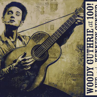 Woody Guthrie: At 100! (Live At The Kennedy Center)'s cover