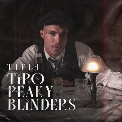 Tipo Peaky Blinders By Tifli, IssoQueÉSomDeRap's cover