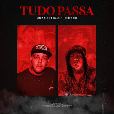 Tudo Passa By Lucão L3, Dalsin, Gioprod's cover