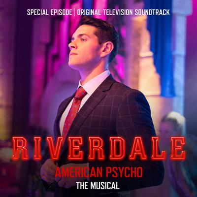 Riverdale: Special Episode - American Psycho the Musical (Original Television Soundtrack)'s cover