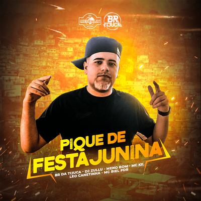 Pique de Festa Junina By BR DA TIJUCA, Mc KF, Meno Bom, Leo Da Zona Sul, MC Biel PDR, DJ Zullu's cover