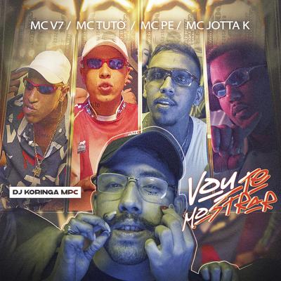 Vou Te Mostrar By MC V7, MC Tuto, MC Pê, MC Jottak's cover