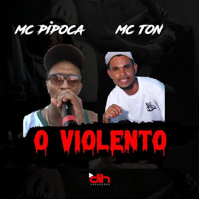 O Violento By Mc Pipoca, Mc ToN, DJ Igor do PB's cover