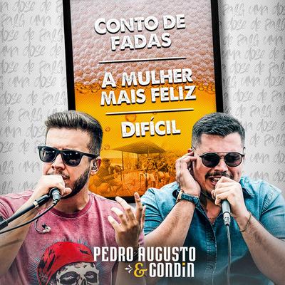 Conto de Fadas / A Mulher Mais Feliz / Difícil (Cover) By Pedro Augusto & Gondin's cover