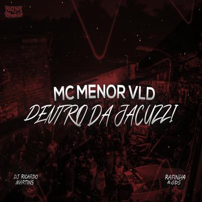 Dentro da Jacuzzi By DJ Ricardo Martins, Rafinha & Gds, MC Menor VLD's cover