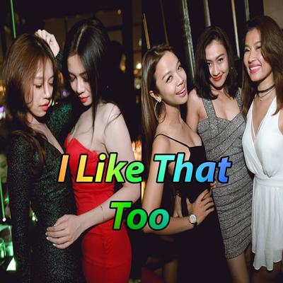 I Like That Too's cover