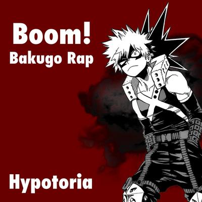 Boom! (Bakugo Rap) By Hypotoria's cover