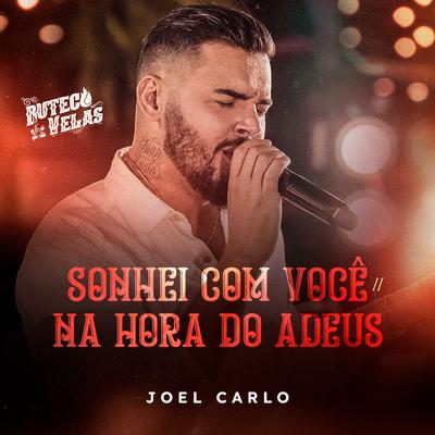 Sonhei Com Você / Na Hora do Adeus (Buteco a Luz de Velas) (Ao Vivo) By Joel Carlo's cover