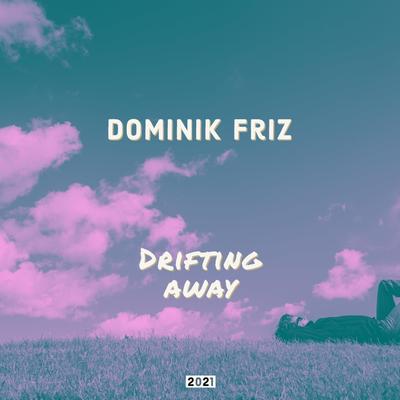 Drifting Away (Never Run Away) By Dominik Friz's cover