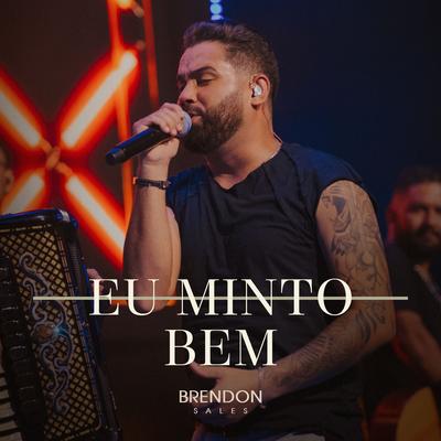 Eu Minto Bem (Ao Vivo) By Brendon Sales's cover