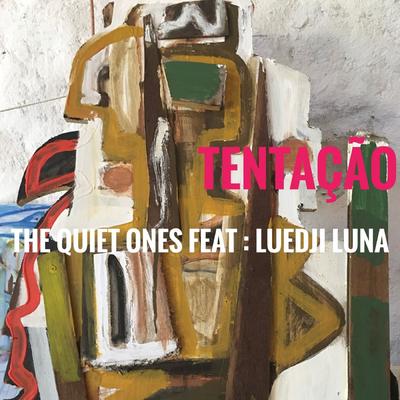Tentação By Luedji Luna, The Quiet Ones's cover