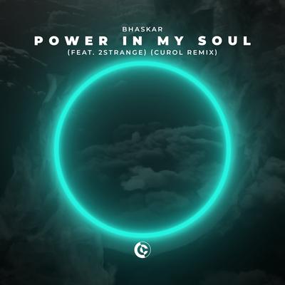 Power In My Soul (Curol Remix) By Bhaskar, 2STRANGE's cover