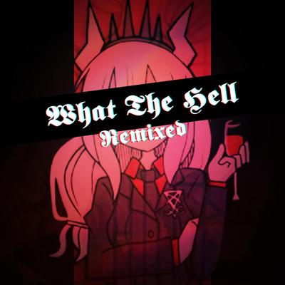 What The Hell: Remixed's cover