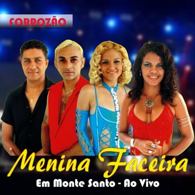 MENINA FACEIRA AO VIVO EM MONTE SANTO's cover