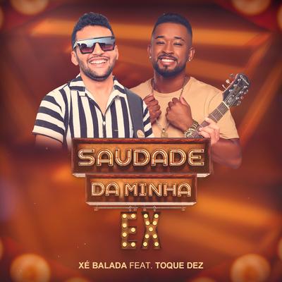 Saudades da Minha Ex (feat. Toque Dez) (feat. Toque Dez) By Xé Balada, Toque Dez's cover