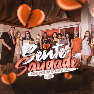 Sente Saudade By Mc Anjim, Mc Laranjinha, MC CJ, Daan MC, Dj Luizin's cover