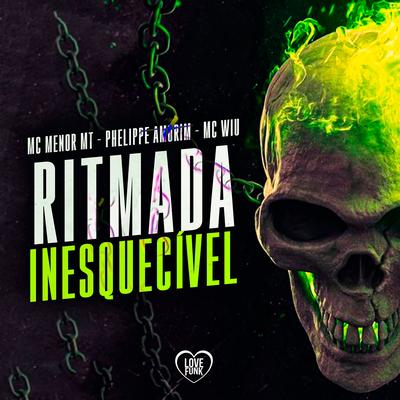 Ritmada Inesquecível By MC Menor MT, MC Wiu, Phelippe Amorim, Love Funk's cover