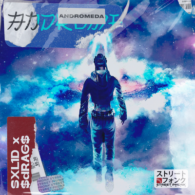 ANDROMEDA By SXL1D, $dRAG$'s cover