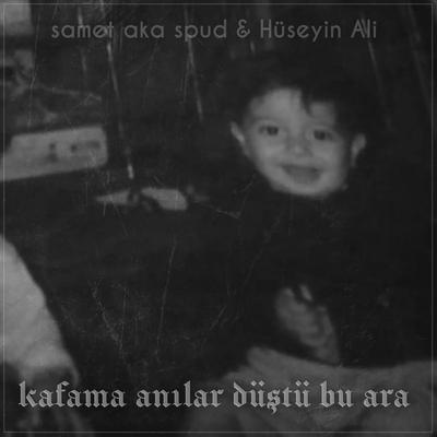 Kafama Anılar Düştü Bu Ara By samet aka spud, Hüseyin Ali's cover