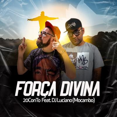 Força Divina By Dj Luciano Mocambo, Rapper 20conto's cover