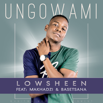 Ungowami By Lowsheen, Makhadzi, Basetsana's cover