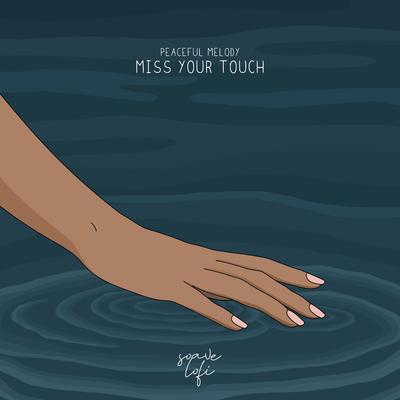 Miss Your Touch By Peaceful Melody, Soave lofi's cover