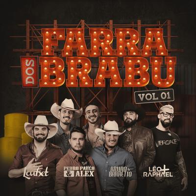 Farra dos Brabu (Ao Vivo) By Pedro Paulo & Alex, Loubet, Bruno & Barretto, Léo & Raphael's cover