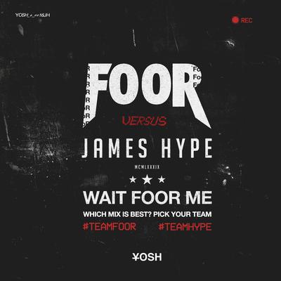 Wait FooR Me (James Hype Remix) By FooR, James Hype's cover